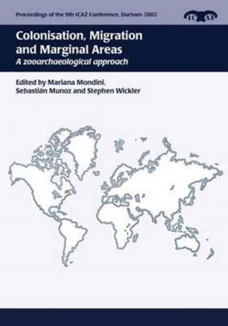 Colonisation, Migration, and Marginal Areas : A Zooarchaeological Approach, Paperback / softback Book
