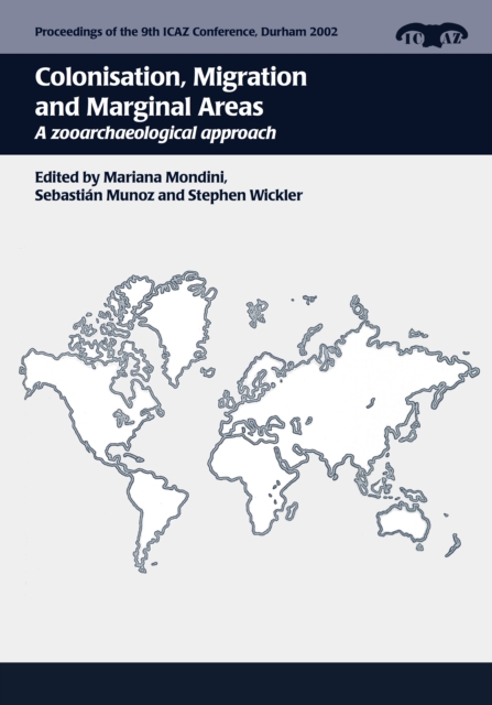 Colonisation, Migration, and Marginal Areas : A Zooarchaeological Approach, EPUB eBook