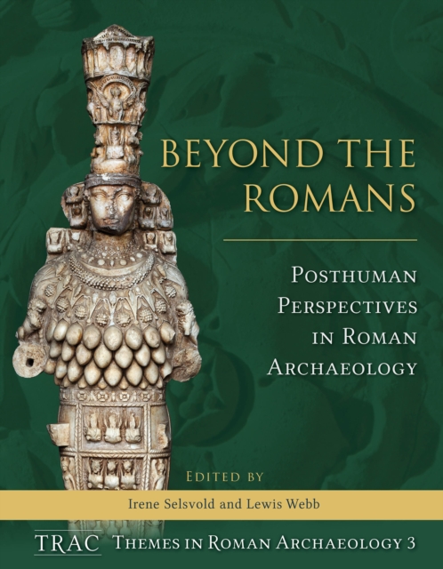 Romans and Barbarians Beyond the Frontiers : Archaeology, Ideology and Identities in the North, PDF eBook