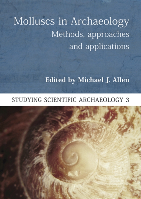 Molluscs in Archaeology : Methods, Approaches and Applications, EPUB eBook