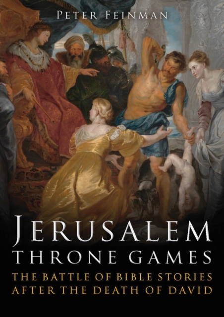 Jerusalem Throne Games : The Battle of Bible Stories After the Death of David, PDF eBook