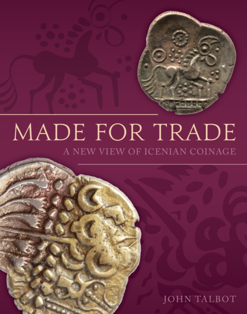 Made for Trade : A New View of Icenian Coinage, EPUB eBook