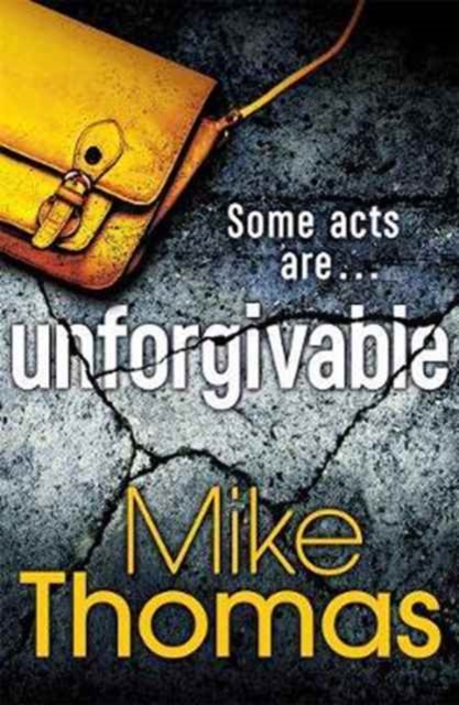 Unforgivable : A gritty new police drama for fans of Stuart MacBride, Paperback / softback Book