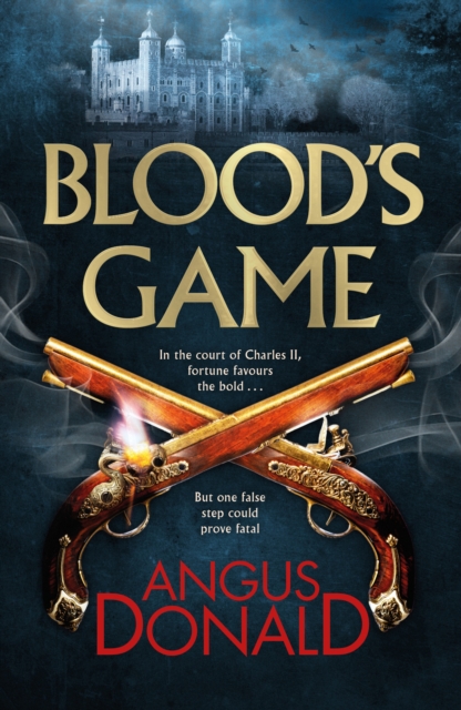Blood's Game : In the court of Charles II fortune favours the bold . . . But one false step could prove fatal, Paperback / softback Book