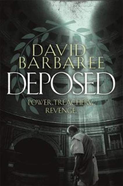 Deposed : An epic thriller of power, treachery and revenge, Paperback / softback Book
