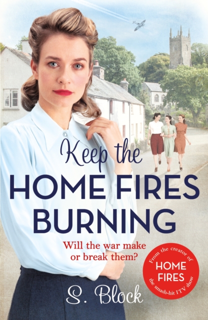 Keep the Home Fires Burning : A heart-warming wartime saga, Paperback / softback Book