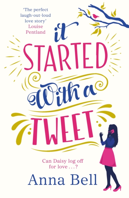 It Started With A Tweet : 'The perfect laugh-out-loud love story' Louise Pentland, Paperback / softback Book