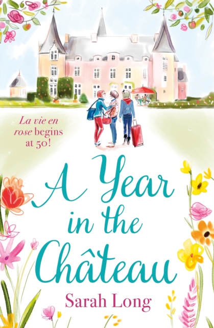 A Year in the Chateau : Escape to France with this hilarious novel, Paperback / softback Book