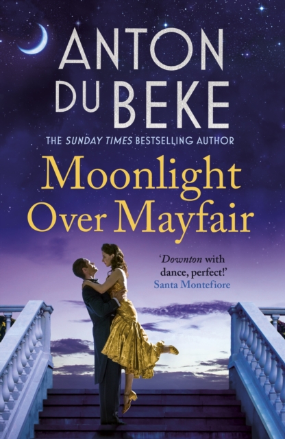 Moonlight Over Mayfair : The uplifting and charming Sunday Times Bestseller from Anton Du Beke, EPUB eBook