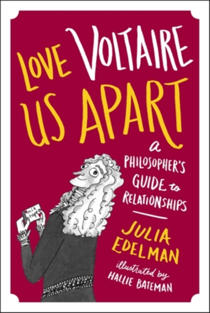 Love Voltaire Us Apart : A Philosopher’s Guide to Relationships, Hardback Book