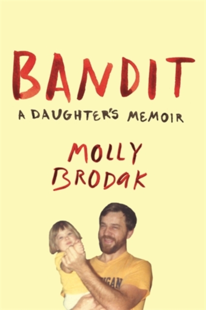 Bandit : A Daughter's Memoir, Paperback / softback Book
