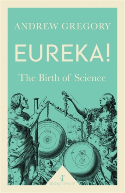 Eureka! (Icon Science) : The Birth of Science, Paperback / softback Book