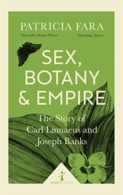 Sex, Botany and Empire (Icon Science) : The Story of Carl Linnaeus and Joseph Banks, Paperback / softback Book