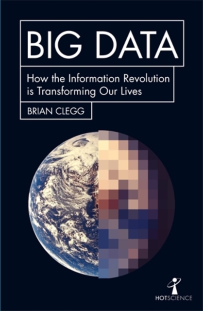Big Data : How the Information Revolution Is Transforming Our Lives, Paperback / softback Book