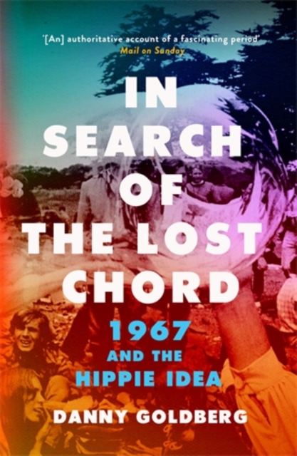In Search of the Lost Chord : 1967 and the Hippie Idea, Paperback / softback Book