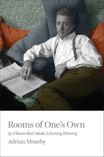Rooms of One's Own : 50 Places That Made Literary History, Paperback / softback Book