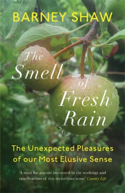 The Smell of Fresh Rain : The Unexpected Pleasures of our Most Elusive Sense, Paperback / softback Book