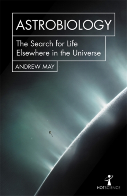 Astrobiology : The Search for Life Elsewhere in the Universe, Paperback / softback Book