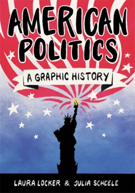 American Politics : A Graphic History, Paperback / softback Book