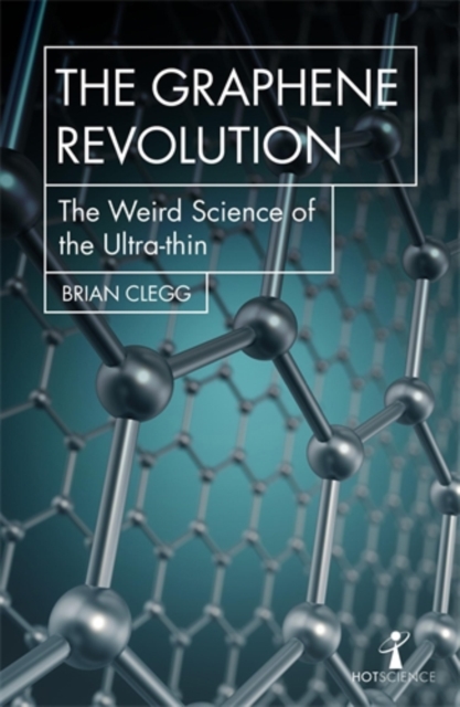 The Graphene Revolution : The weird science of the ultra-thin, Paperback / softback Book