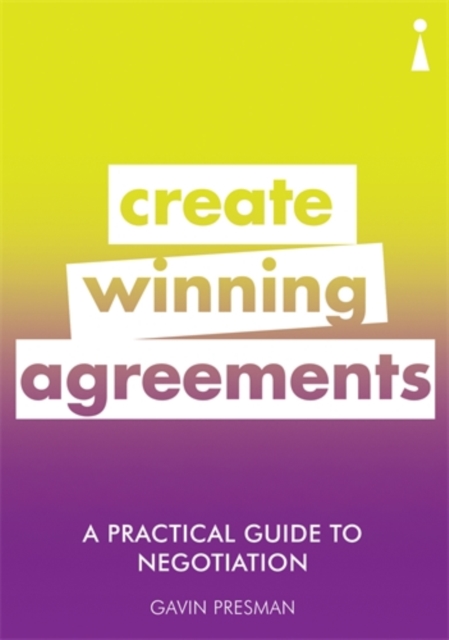 A Practical Guide to Negotiation : Create Winning Agreements, Paperback / softback Book