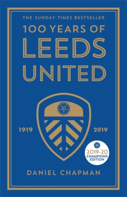 100 Years of Leeds United : 1919-2019, Hardback Book