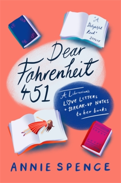 Dear Fahrenheit 451 : A Librarian’s Love Letters and Break-Up Notes to Her Books, Paperback / softback Book