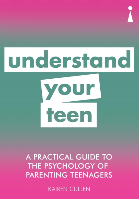 A Practical Guide to the Psychology of Parenting Teenagers, EPUB eBook