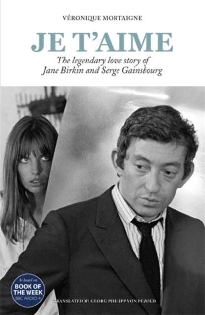 Je t’aime : The legendary love story of Jane Birkin and Serge Gainsbourg, Paperback / softback Book