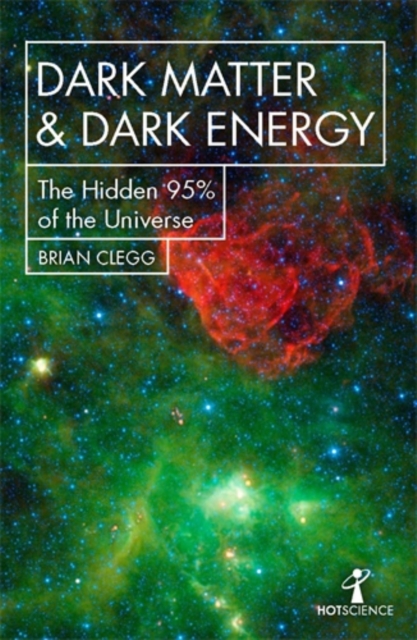 Dark Matter and Dark Energy : The Hidden 95% of the Universe, Paperback / softback Book