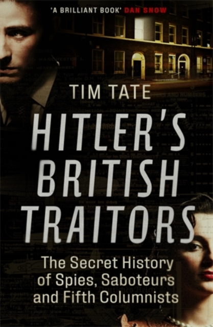Hitler’s British Traitors : The Secret History of Spies, Saboteurs and Fifth Columnists, Paperback / softback Book