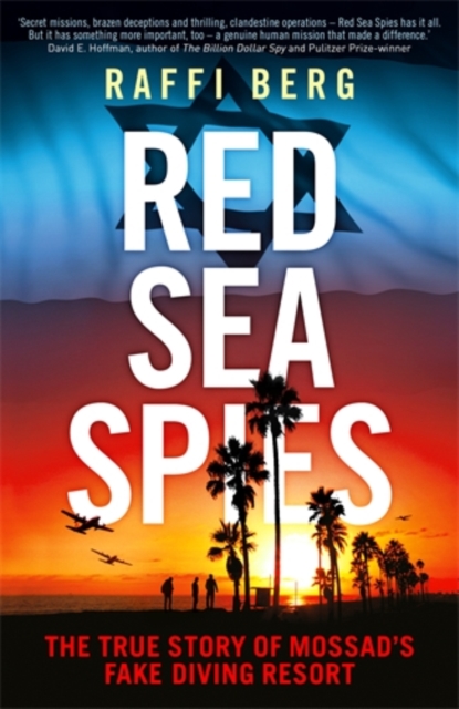 Red Sea Spies : The True Story of Mossad's Fake Diving Resort, Paperback / softback Book