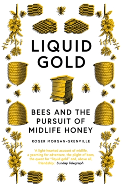Liquid Gold : Bees and the Pursuit of Midlife Honey, Paperback / softback Book