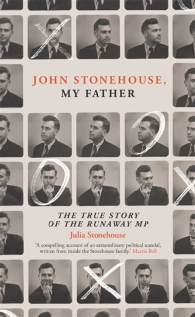 John Stonehouse, My Father : The True Story of the Runaway MP, Hardback Book