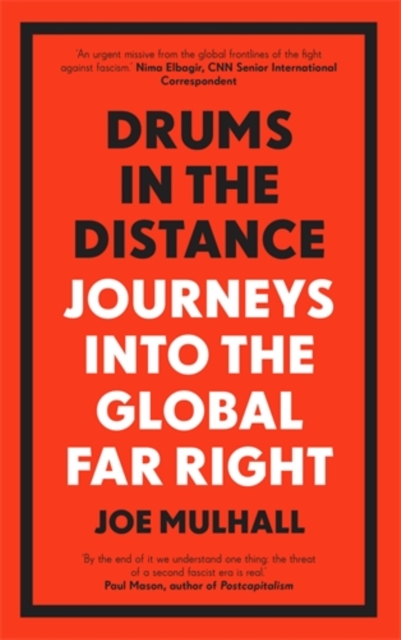 Drums In The Distance : Journeys Into the Global Far Right, Paperback / softback Book