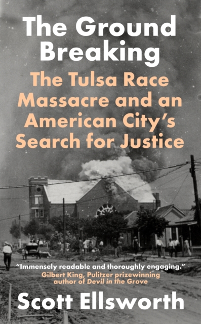 The Ground Breaking : The Tulsa Race Massacre and an American City's Search for Justice, Paperback / softback Book
