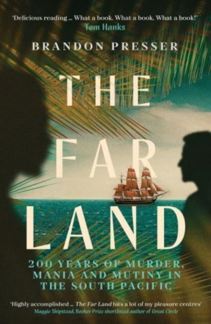 The Far Land : 200 Years of Murder, Mania and Mutiny in the South Pacific, Paperback / softback Book