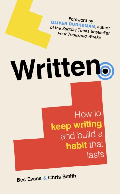 Written : How to Keep Writing and Build a Habit That Lasts, Hardback Book