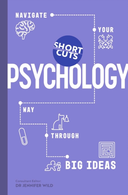 Short Cuts: Psychology : Navigate Your Way Through Big Ideas, Hardback Book