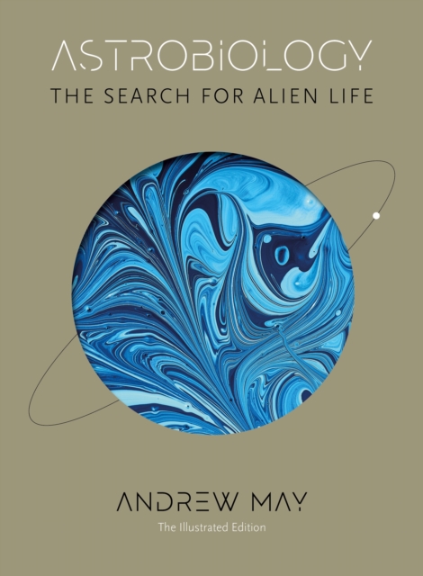 Astrobiology : The Search for Alien Life: The Illustrated Edition, Hardback Book