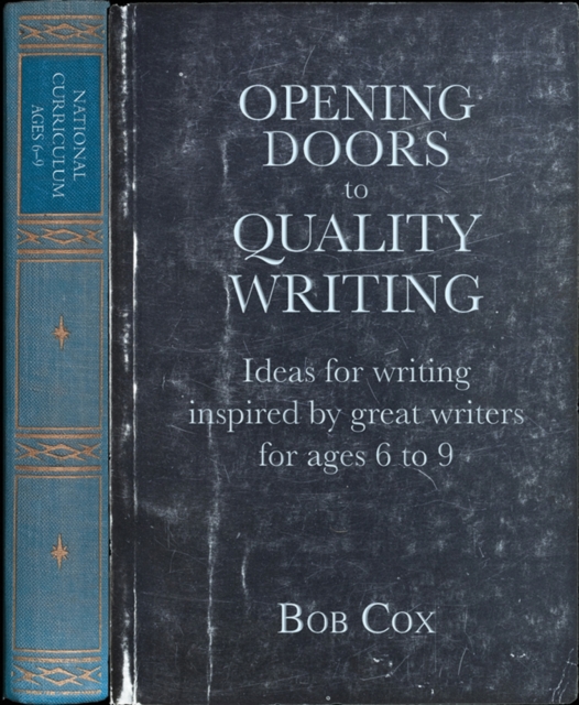 Opening Doors to Quality Writing : Ideas for writing inspired by great writers for ages 6 to 9, Paperback / softback Book