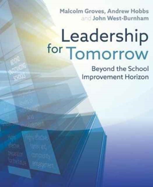 Leadership for Tomorrow : Beyond the school improvement horizon, Paperback / softback Book