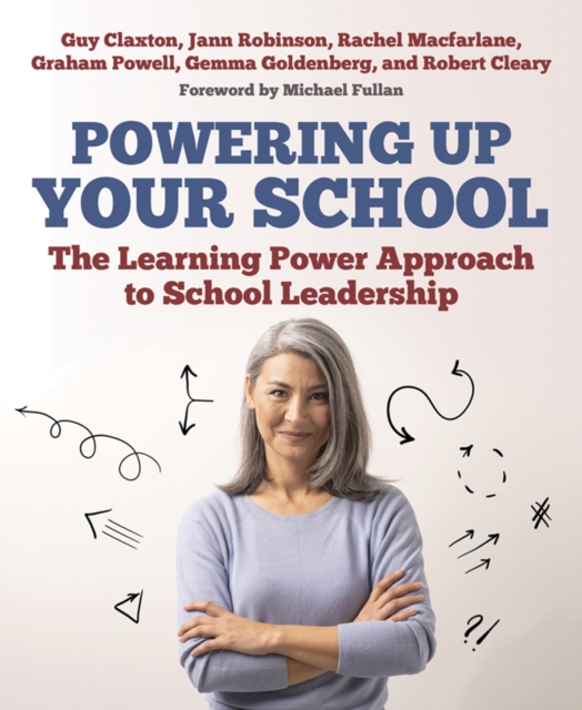 Powering Up Your School : The Learning Power Approach to school leadership, Paperback / softback Book