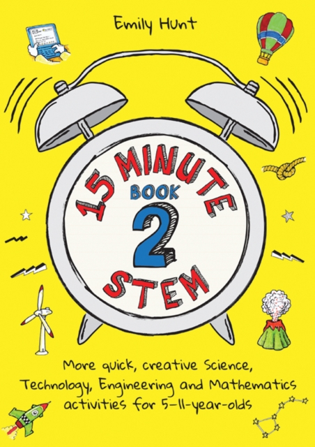 15-Minute STEM Book 2 : More quick, creative science, technology, engineering and mathematics activities for 5-11-year-olds, Paperback / softback Book