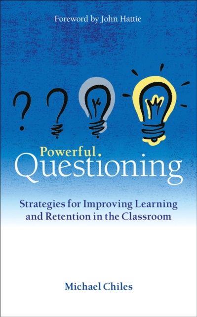 Powerful Questioning : Strategies for improving learning and retention in the classroom, Paperback / softback Book