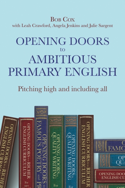 Opening Doors to Ambitious Primary English : Pitching high and including all, Paperback / softback Book