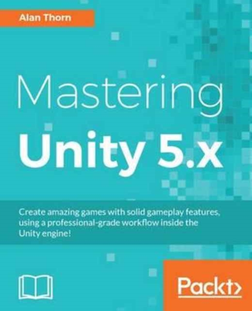 Mastering Unity 5.x, Paperback / softback Book
