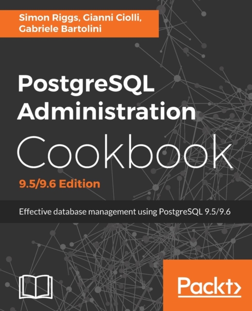 PostgreSQL Administration Cookbook, 9.5/9.6 Edition, Electronic book text Book