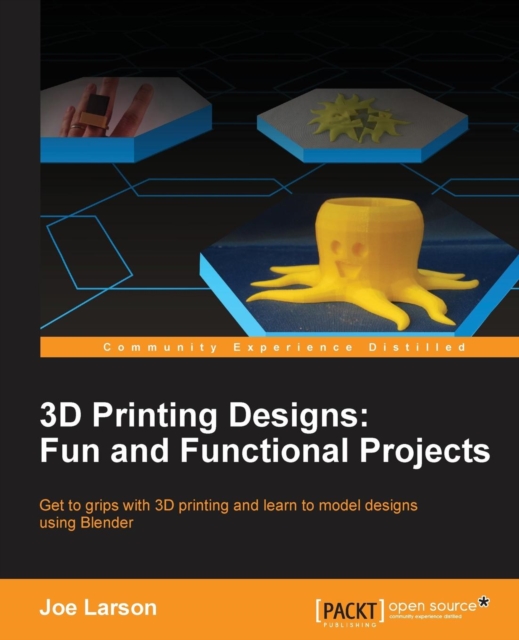 3D Printing Designs: Fun and Functional Projects, Paperback / softback Book
