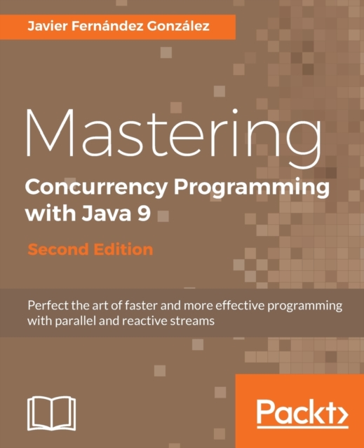Mastering Concurrency Programming with Java 9 -, Electronic book text Book
